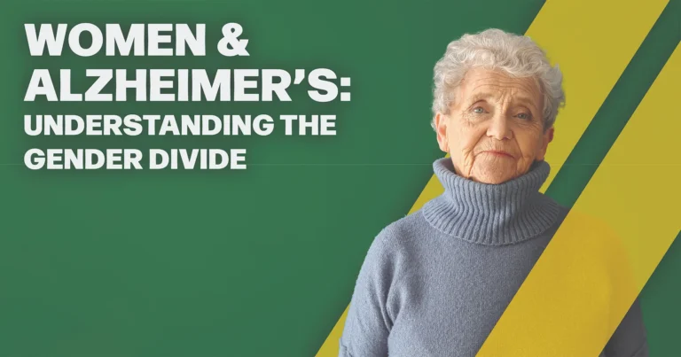 Women & Alzheimer’s – Understanding the Gender Divide