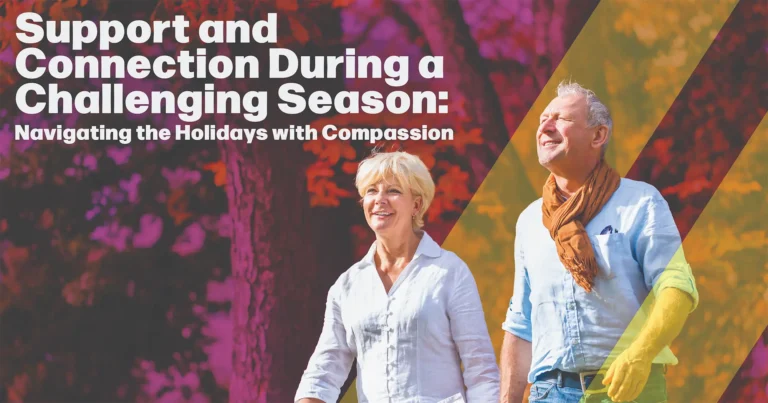 Support and Connection During a Challenging Season: Navigating the Holidays with Compassion